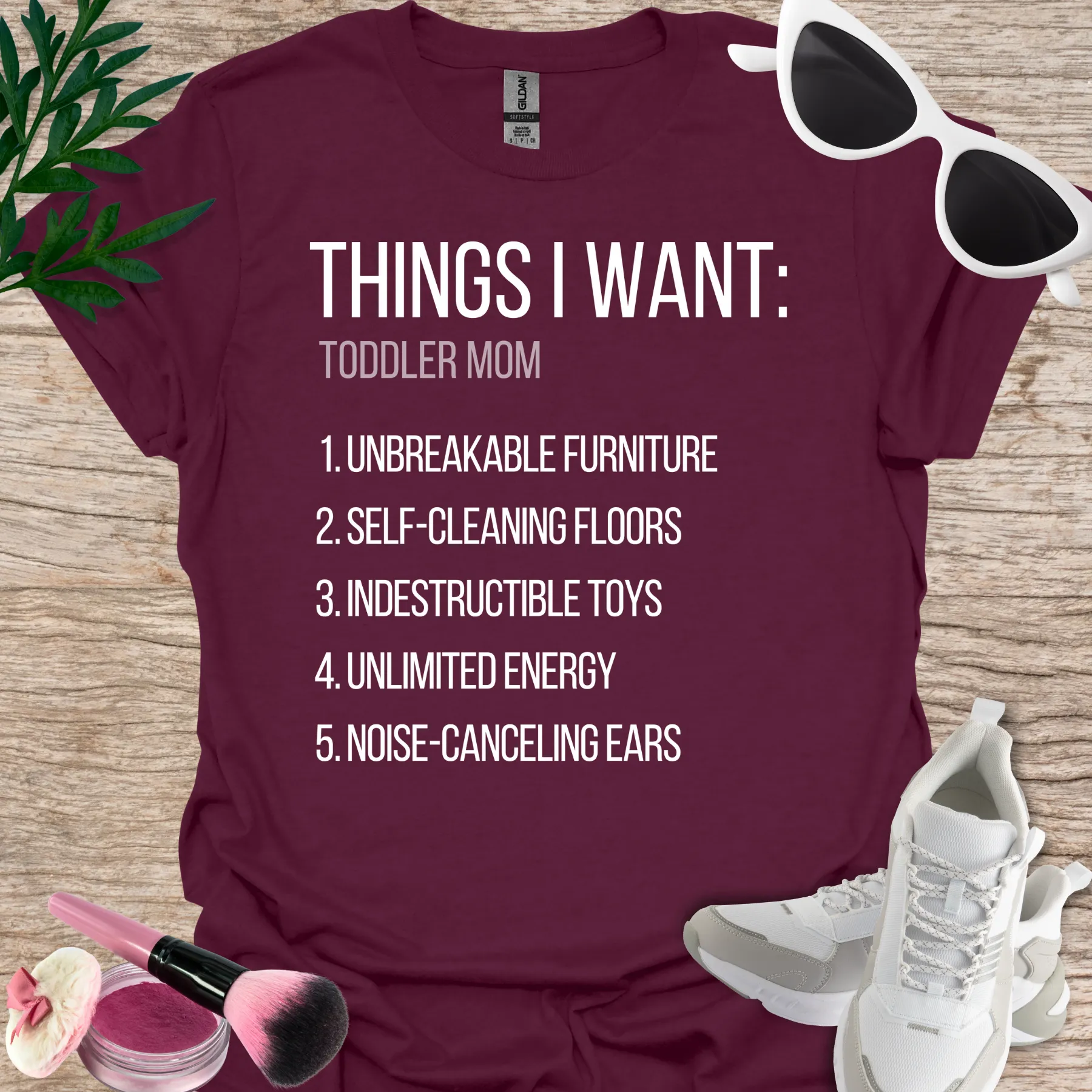 things I want as a toddler mom tee maroon