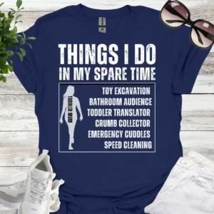 Things I Do In My Spare Time as a Toddler Mom Tee navy