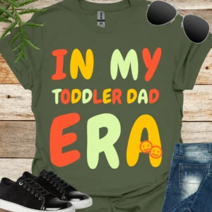 in my toddler dad era tee military green