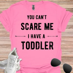 you cant scare me , toddler parent tee azalea