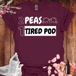 2 peas. 1 tired pod twins parent shirt maroon