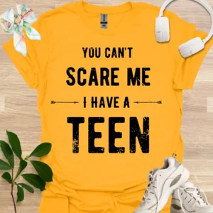 can't scare me, I have a teen tee gold
