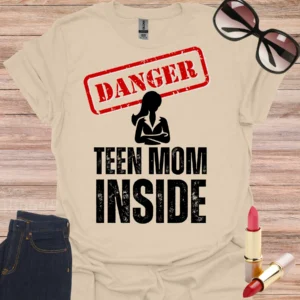 Danger, Teen Mom Inside Tee sand