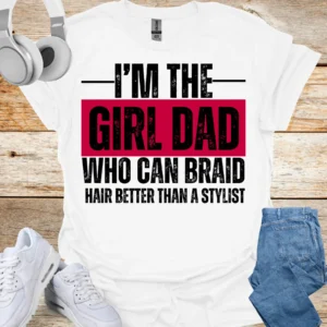 Girl Dad Who Can Braid Tee white