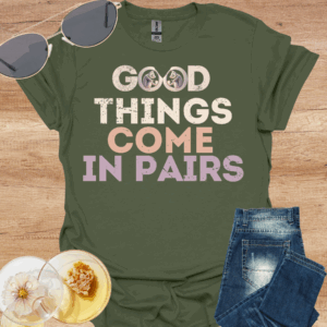 good things come in pairs twin parent shirt military green