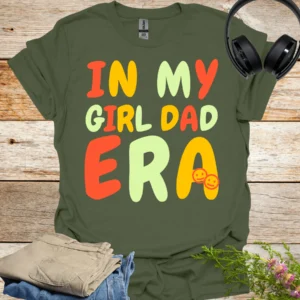 in my girl dad era shirt military green