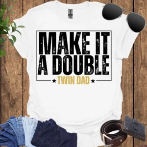 make it a double twin dad shirt white