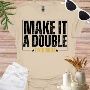 make it a double twin mom shirt sand
