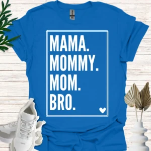 Mama, Mommy, Mom, Bro Teen Mom Shirt royal