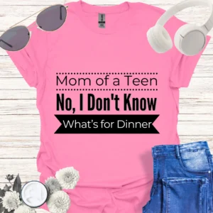 mom of a teen, no, I don't know what's for dinner tee azalea