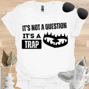 it is not a question, it is a trap, teen parent shirt white
