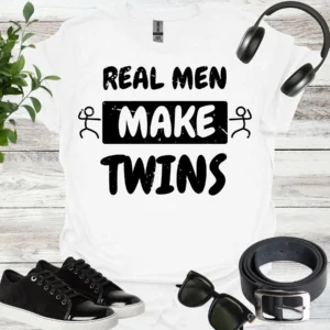 real men make twins t-shirt