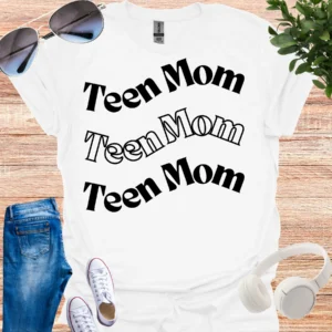 cool teen mom shirt triple white