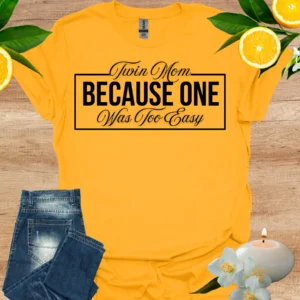 because one was too easy shirt gold